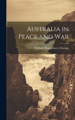 Australia in Peace and War by Fleming, William Montgomery