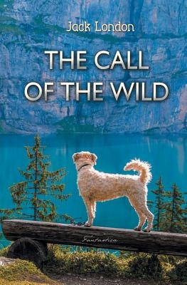 The Call of the Wild by London, Jack