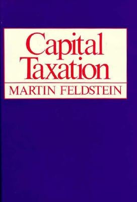 Capital Taxation by Feldstein, Martin