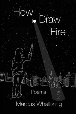 How to Draw Fire by Whalbring, Marcus