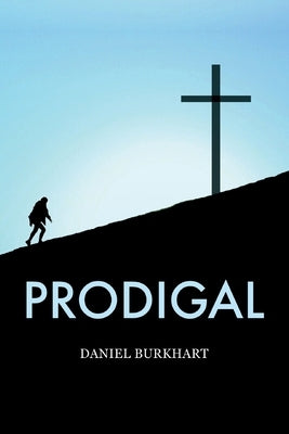 Prodigal by Burkhart, Daniel