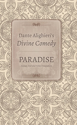 Dante Alighieri's Divine Comedy: Volume 5: Paradise: Italian Text with Verse Translation, /Volume 6: Paradise: Commentary by Dante Alighieri