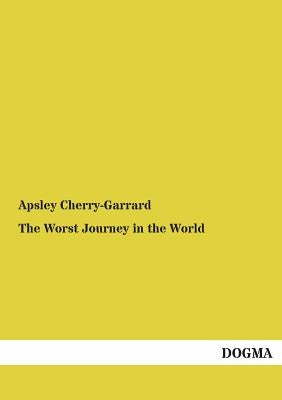 The Worst Journey in the World: Antarctic Journey 1910-1913. Volume I+II by Cherry-Garrard, Apsley
