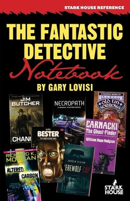 The Fantastic Detective Notebook: A Survey and Index to Cross-Genre Mystery & Detective Novels in Science Fiction, Fantasy and Horror by Lovisi, Gary