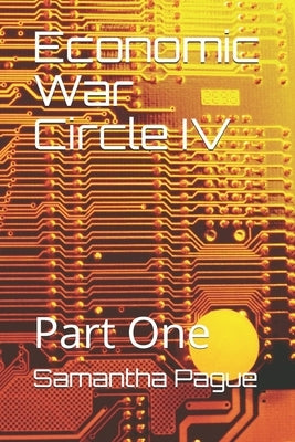 Economic War Circle IV: Part One by Pague, Samantha