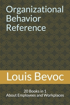 Organizational Behavior Reference: 20 Books in 1 About Employees and Workplaces by Shearsett, Allison