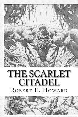 The Scarlet Citadel by Howard, Robert E.