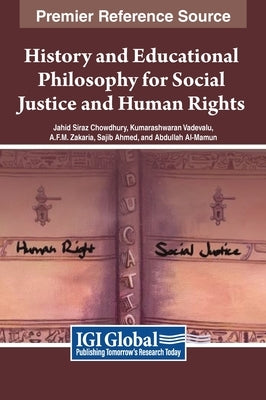 History and Educational Philosophy for Social Justice and Human Rights by Chowdhury, Jahid Siraz