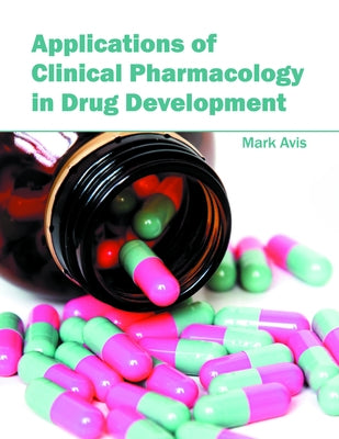 Applications of Clinical Pharmacology in Drug Development by Avis, Mark