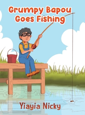 Grumpy Bapou Goes Fishing by Nicky, Yiayia