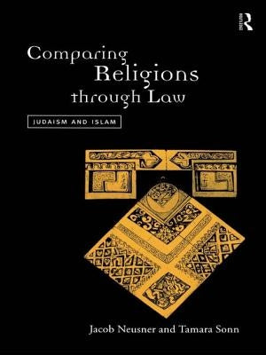 Comparing Religions Through Law: Judaism and Islam by Neusner, Jacob