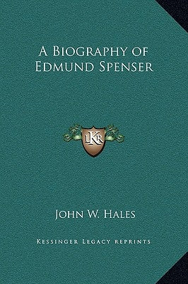 A Biography of Edmund Spenser by Hales, John W.