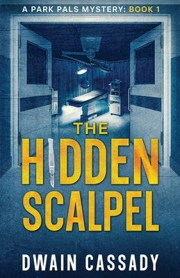 The Hidden Scalpel: A Park Pals Mystery: Book 1 by Cassady