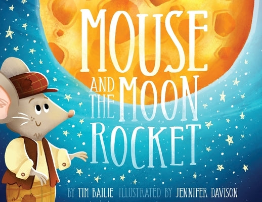 Mouse and the Moon Rocket by Bailie, Tim