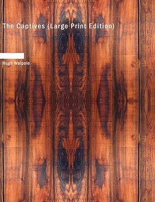 The Captives (Large Print Edition) by Walpole, Hugh