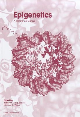 Epigenetics: A Reference Manual by Craig, Jeffrey M.