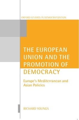 The European Union and the Promotion of Democracy by Youngs, Richard