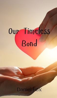 Our Timeless Bond by Fox, Daniel