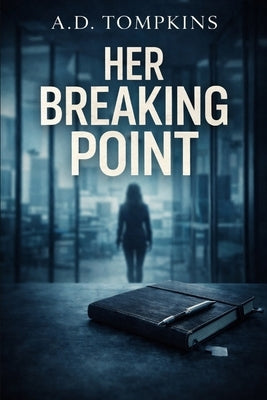 Her Breaking Point by Tompkins, A. D.
