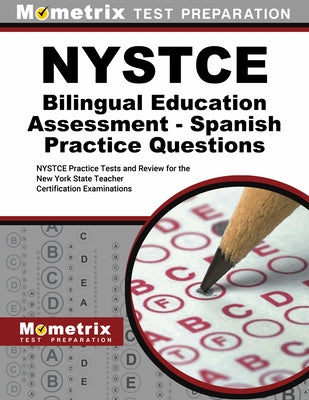NYSTCE Bilingual Education Assessment - Spanish Practice Questions: NYSTCE Practice Tests and Review for the New York State Teacher Certification Exam by Mometrix