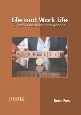 Life and Work Life: Quality Assessment and Analysis by Ford, Rudy