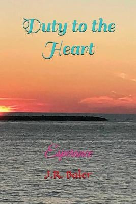 Duty to the Heart: Esperance by Baler, J. R.