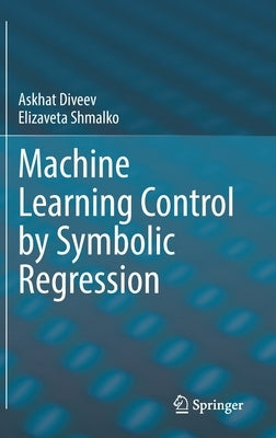 Machine Learning Control by Symbolic Regression by Diveev, Askhat