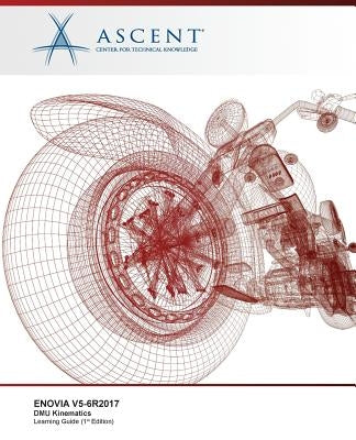 Enovia V5-6r2017: DMU Kinematics by Ascent -. Center for Technical Knowledge
