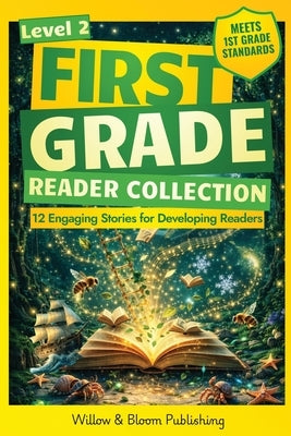 First Grade Reader Collection: Level 2: 12 Engaging Short Fiction and NonfIction Stories for Developing Readers to Build Stamina, Expand Vocabulary, a by Whitlock, Rebecca