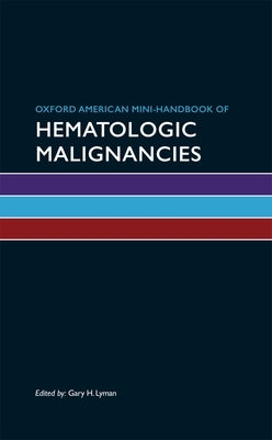 Oxford American Mini-Handbook of Hematologic Malignancies by Lyman, Gary