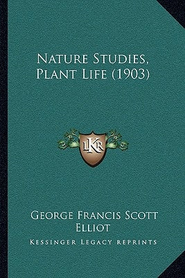 Nature Studies, Plant Life (1903) by Elliot, George Francis Scott
