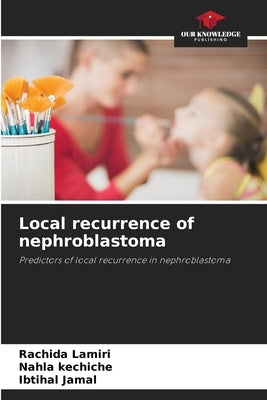 Local recurrence of nephroblastoma by Lamiri, Rachida
