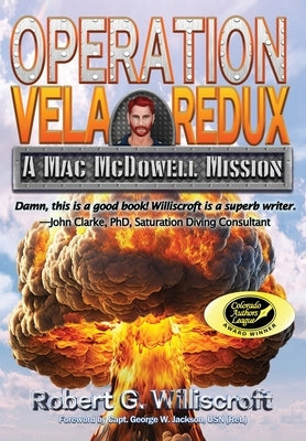 Operation Vela Redux: A Mac McDowell Mission by Williscroft, Robert G.