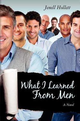 What I Learned From Men by Hollett, Jenell