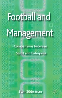 Football and Management: Comparisons Between Sport and Enterprise by Soderman, S.
