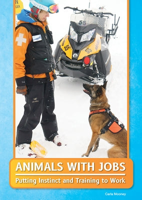 Animals with Jobs: Putting Instinct and Training to Work by Mooney, Carla
