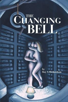 The Changing Bell by Richardson, Roy S.