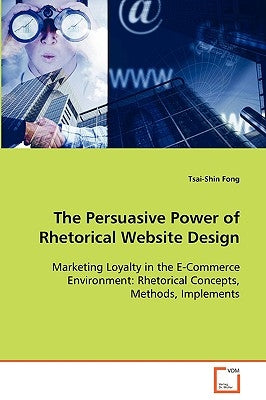 The Persuasive Power of Rhetorical Website Design by Fong, Tsai-Shin