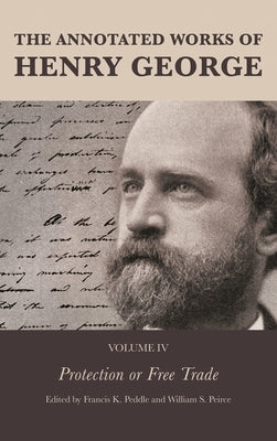 The Annotated Works of Henry George: Protection or Free Trade by Lough, Alexandra W.