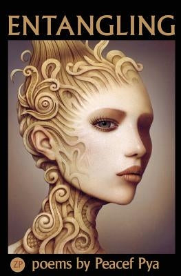 Entangling: Poems by Peacef Pya by Pya, Peacef