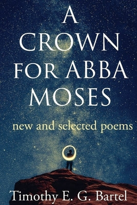 A Crown for Abba Moses by Bartel, Timothy