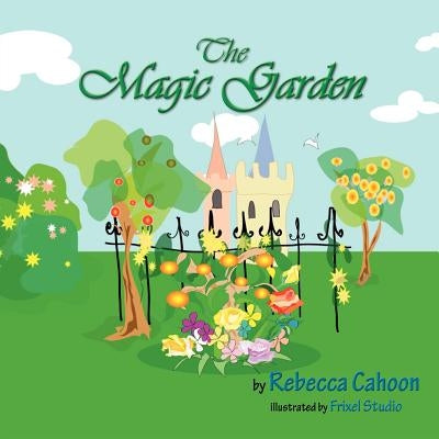 The Magic Garden by Cahoon, Rebecca