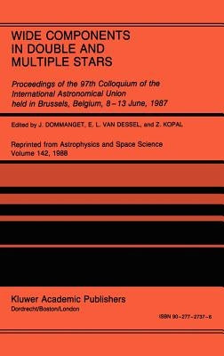 Wide Components in Double and Multiple Stars: Proceedings of the 97th Colloquium of the International Astronomical Union Held in Brussels, Belgium, 8- by Dommanget, J.
