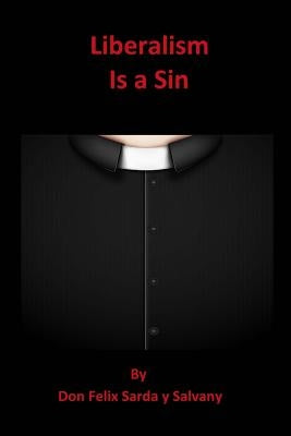 Liberalism Is a Sin by Pallen Phd, Conde B.