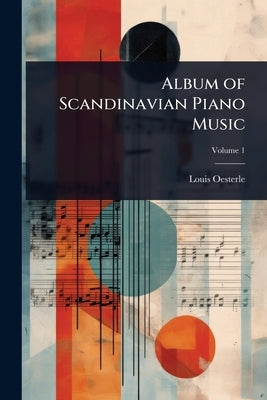 Album of Scandinavian Piano Music by Oesterle, Louis