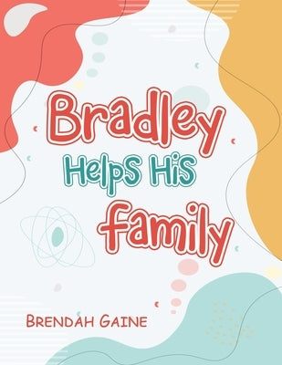 Bradley Helps His Family by Gaine, Brendah