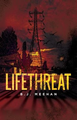 Lifethreat by Meehan, B. J.