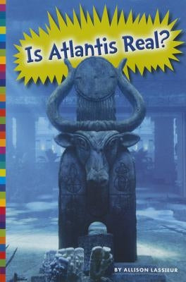 Is Atlantis Real? by Lassieur, Allison