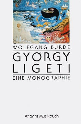 Gyorgy Ligeti: Eine Monographie: (German) by Burde, Wolfgang