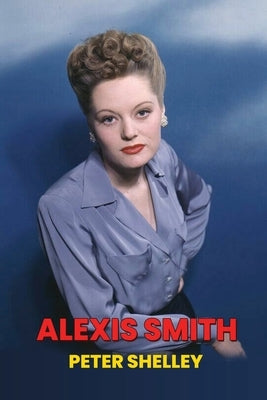 Alexis Smith by Shelley, Peter
